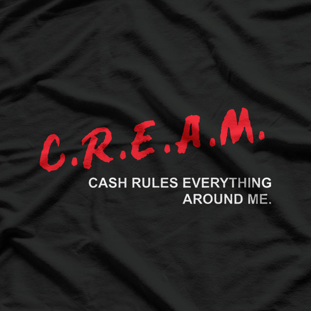 Cash Rules Everything Around Me (C.R.E.A.M.) T-Shirt
