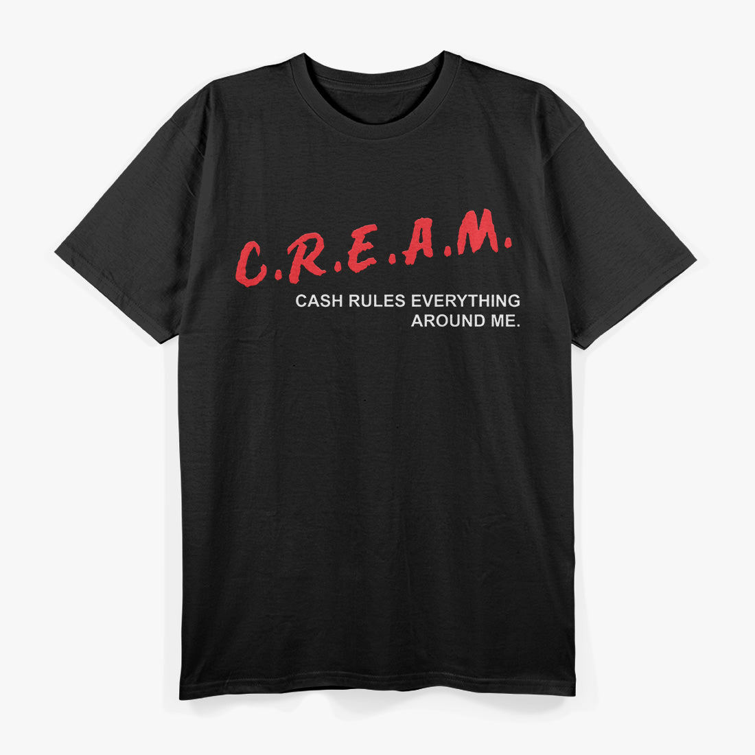 Cash Rules Everything Around Me (C.R.E.A.M.) T-Shirt