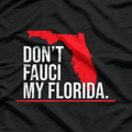 Don't Fauci My Florida Funny Logo Novelty T-Shirt