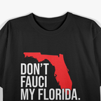 Don't Fauci My Florida Funny Logo Novelty T-Shirt
