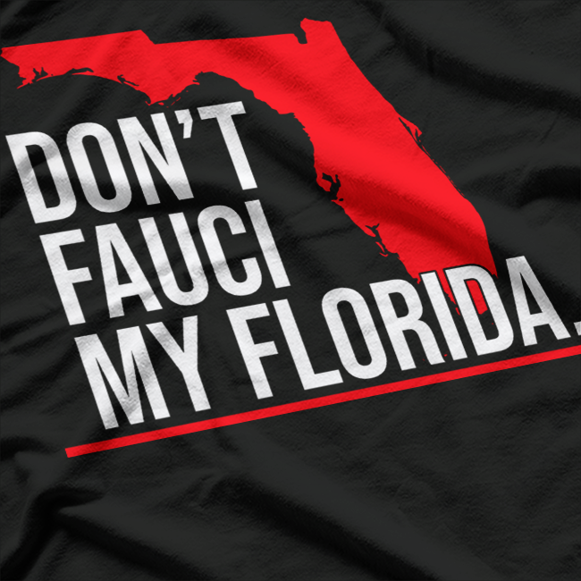 Don't Fauci My Florida Funny Logo Novelty T-Shirt