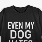 Even My Dogs Hate Biden T-Shirt