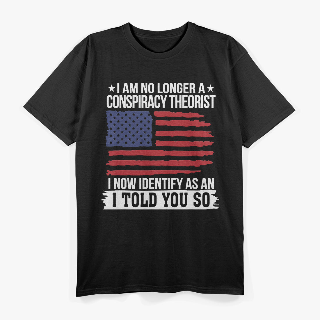 I’m No Longer a Conspiracy Theorist—I'm an "I Told You So" T-Shirt
