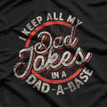 I Keep All My Dad Jokes in a Dad-a-Base - Funny Dad Humor T-Shirt