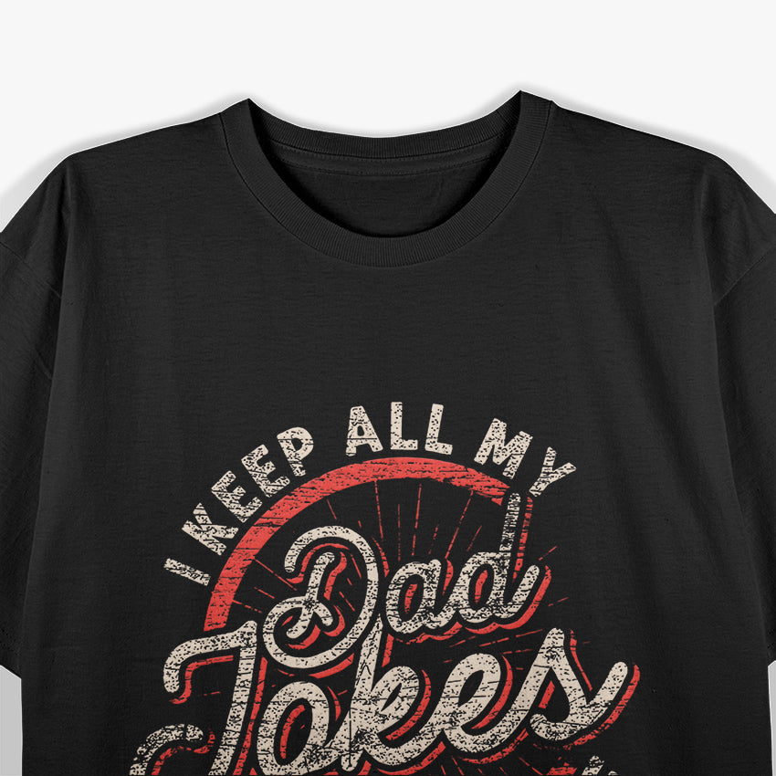 I Keep All My Dad Jokes in a Dad-a-Base - Funny Dad Humor T-Shirt