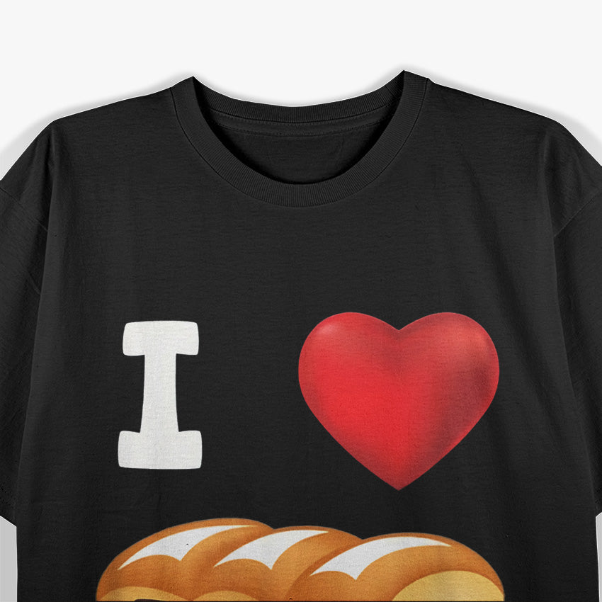 I Love Bread: Carb Lover’s Dream T-Shirt