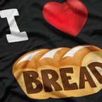 I Love Bread: Carb Lover’s Dream T-Shirt