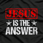 Jesus Is The Answer Christian Faith T-Shirt