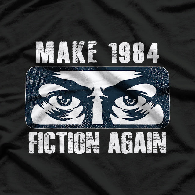 Make 1984 Fiction Again – Big Brother is Watching You T-Shirt