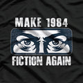 Make 1984 Fiction Again – Big Brother is Watching You T-Shirt