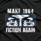 Make 1984 Fiction Again – Big Brother is Watching You T-Shirt