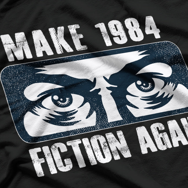 Make 1984 Fiction Again – Big Brother is Watching You T-Shirt