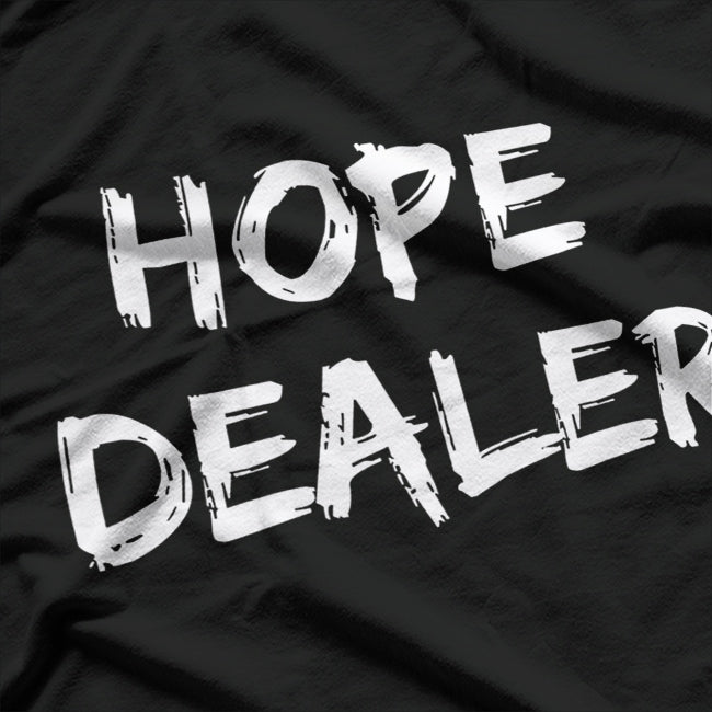 Hope Dealer: Spreading Positivity T-Shirt