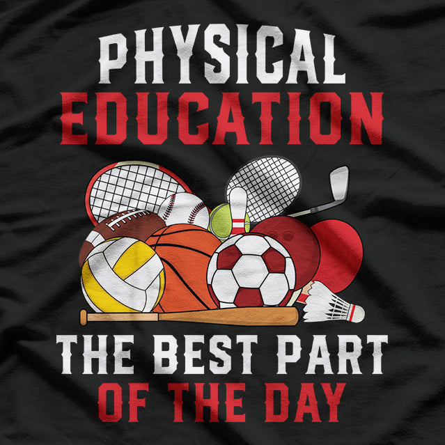 Physical Education PE The Best Part Of The Day T-Shirt