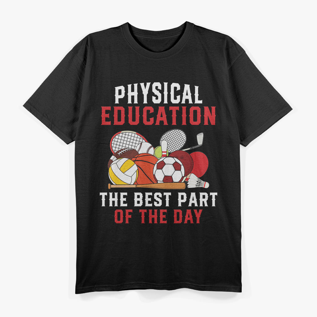 Physical Education PE The Best Part Of The Day T-Shirt