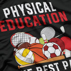 Physical Education PE The Best Part Of The Day T-Shirt