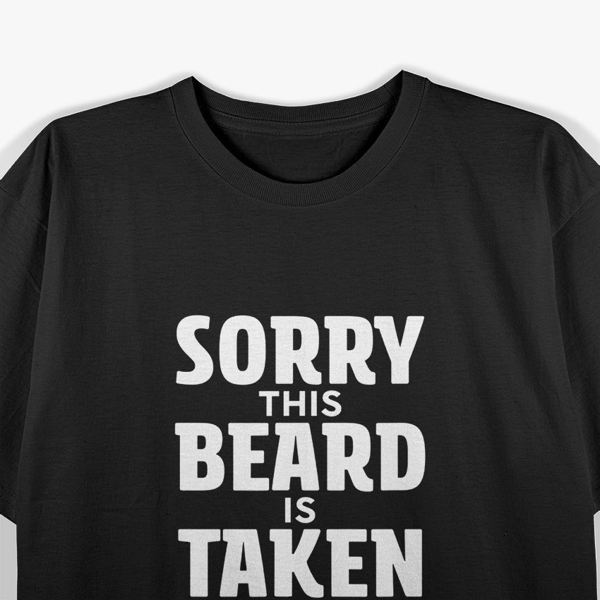Sorry, This Beard Is Taken – Funny Bearded Man Gift T-Shirt
