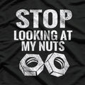 Stop Looking at My Nuts - Funny Food Humor T-Shirt