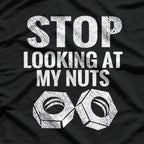Stop Looking at My Nuts - Funny Food Humor T-Shirt