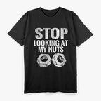 Stop Looking at My Nuts - Funny Food Humor T-Shirt