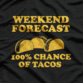 Weekend Forecast 100% Chance Of Tacos T-Shirt