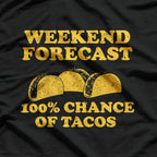 Weekend Forecast 100% Chance Of Tacos T-Shirt