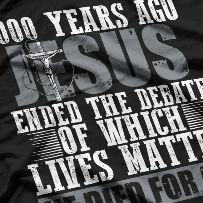 2000 Years Ago Jesus Ended The Debate Believe Faith Christian T-Shirt