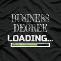 Business Degree Loading: Future Entrepreneur T-Shirt