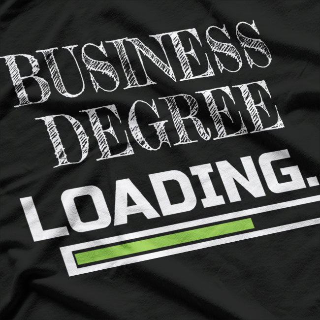 Business Degree Loading: Future Entrepreneur T-Shirt