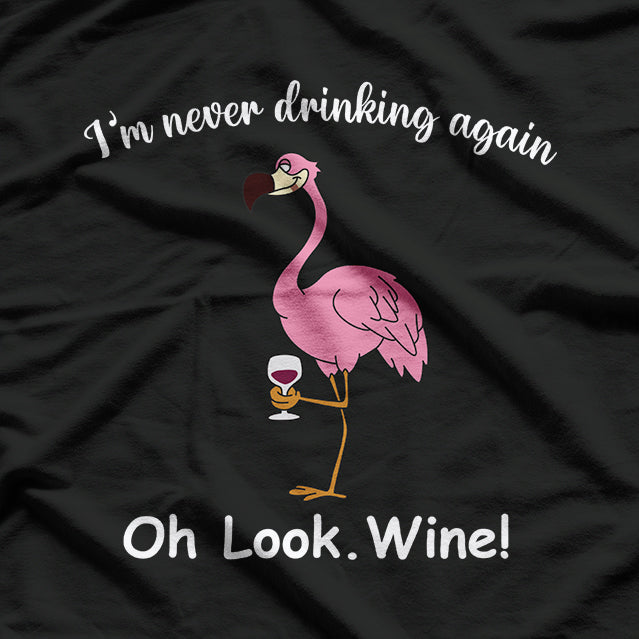 Flamingo ‘I’m Never Drinking Again’ Funny Wine Drinker Party T-Shirt