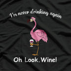 Flamingo ‘I’m Never Drinking Again’ Funny Wine Drinker Party T-Shirt