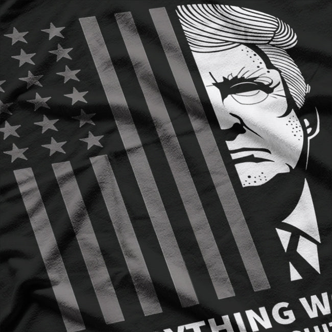 Everything Woke Turns To Sh*t Funny Political Trump Quote Parody T-Shirt