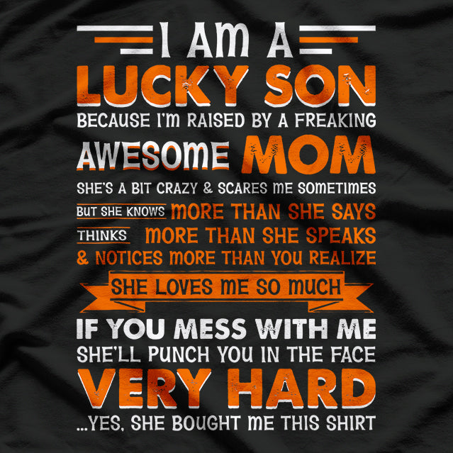 I Am a Lucky Son Raised by a Freaking Awesome Mom T-Shirt