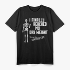 I Finally Reached My Dry Weight – Funny Dialysis Patient Gift T-Shirt