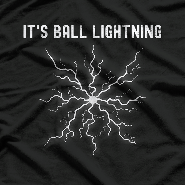 It’s Ball Lightning T-Shirt