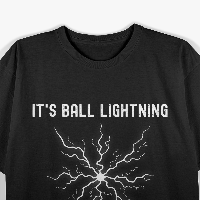 It’s Ball Lightning T-Shirt