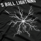 It’s Ball Lightning T-Shirt