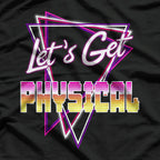 Let's Get Physical Rad 80's Workout T-Shirt