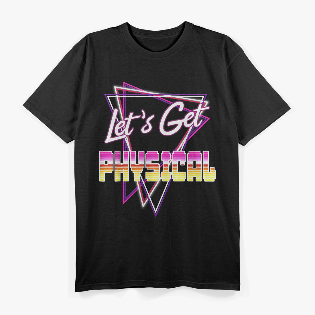 Let's Get Physical Rad 80's Workout T-Shirt