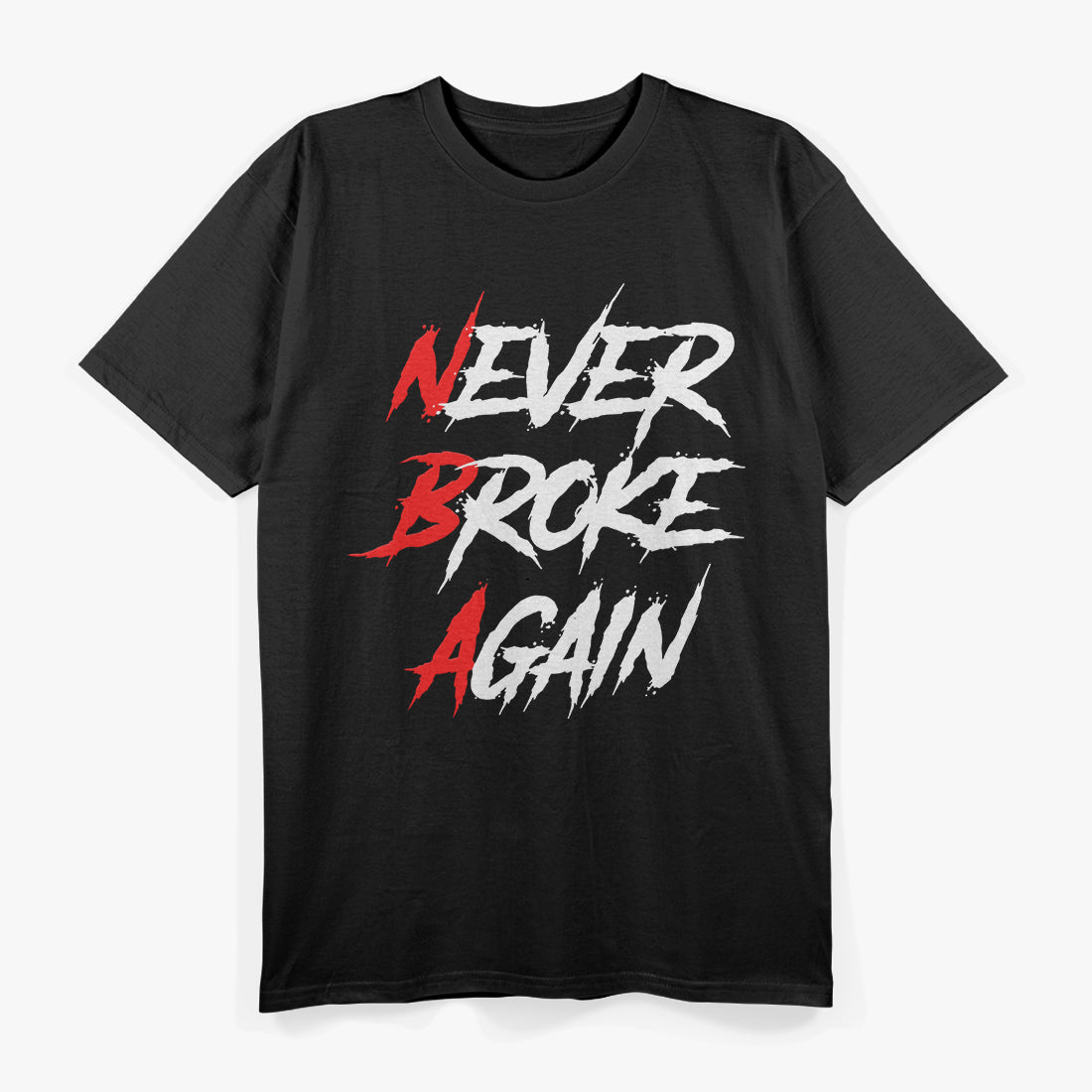 Never Broke Again – Hustle Grind Motivational Success T-Shirt