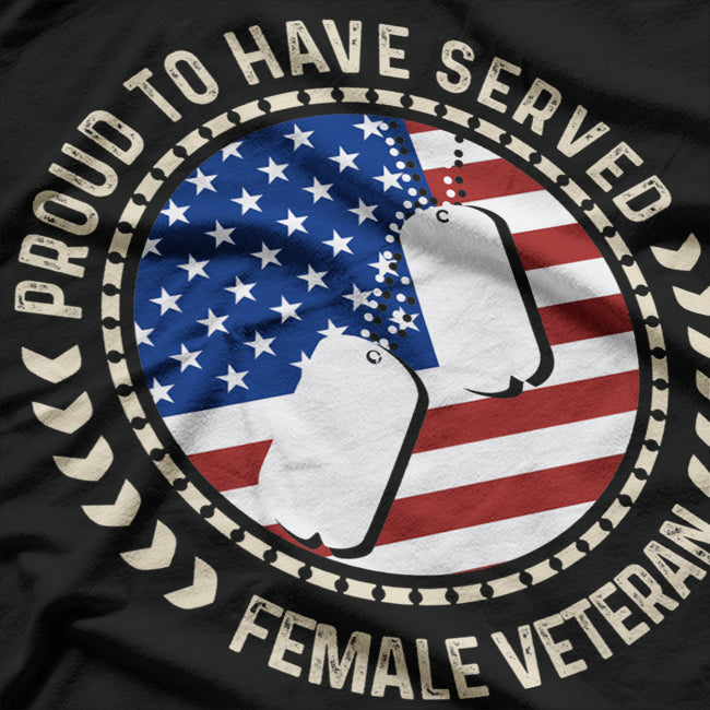 Proud To Have Served Female Veteran T-Shirt