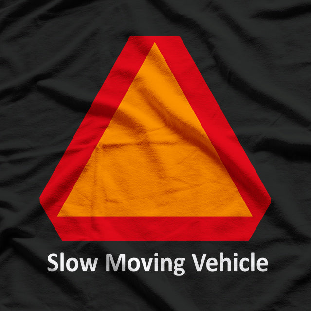Slow Moving Vehicle: Caution, I Take My Time T-Shirt