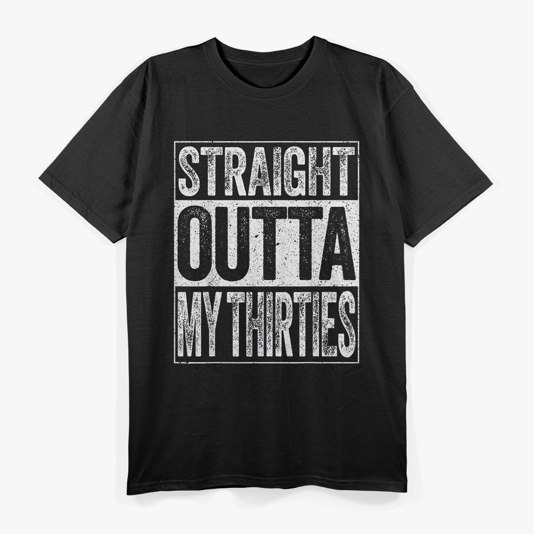 Straight Outta My Thirties – Hilarious 40th Birthday T-Shirt
