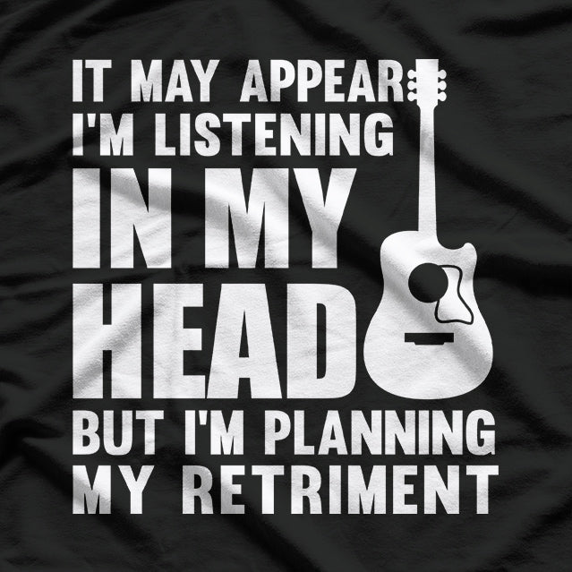 It May Appear I’m Listening - Funny Daydreamer Quote T-Shirt