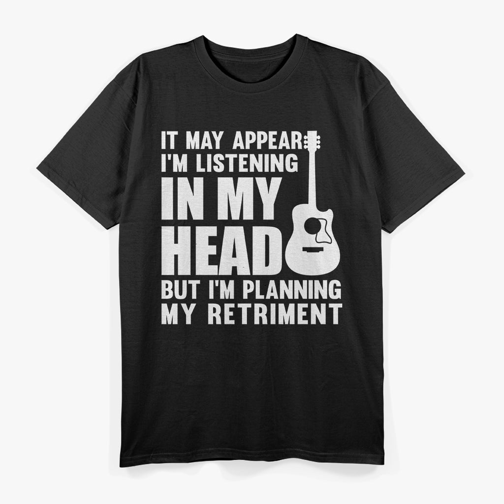 It May Appear I’m Listening - Funny Daydreamer Quote T-Shirt