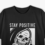Stay Positive… Or Else: Skeleton Humor T-Shirt