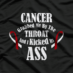 Cancer Grabbed Me by the Throat but I Beat Its Ass Survivor T-Shirt