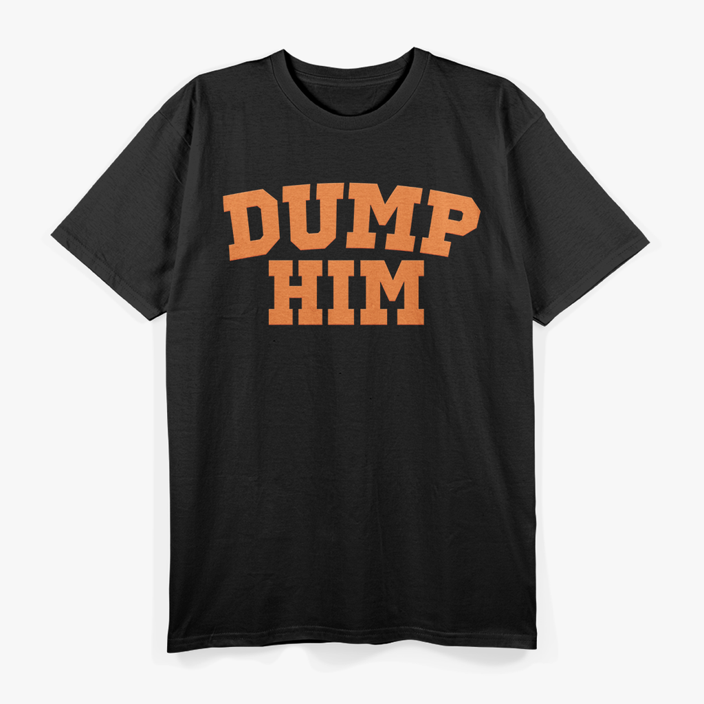 Dump Him  Funny Retro Pop Culture Parody T-Shirt