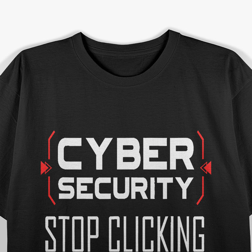 Funny Cybersecurity Cyber Security Don't Click IT Hacker T-Shirt