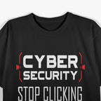 Funny Cybersecurity Cyber Security Don't Click IT Hacker T-Shirt